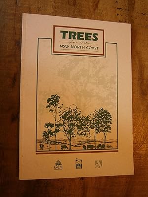 Seller image for TREES FOR THE NSW NORTH COAST: A guide to growing trees in the wet subtropics for sale by Uncle Peter's Books