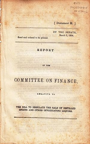 Report of the Committee on Finance Relative to the Bill to Regulate the Sale of Distilled Spirits...