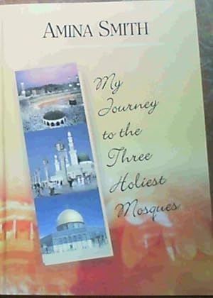 My Journey to the Three Holiest Mosques