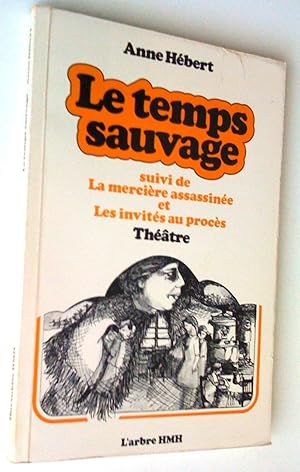 Seller image for Le Temps sauvage, suivi de La Mercire assassine et Les Invits au procs. Thtre for sale by Claudine Bouvier