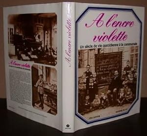 A l'encre violette - un siècle de vie quotidienne à la communale -