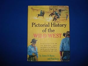 Pictorial History of the Wild West: A True Account of the Bad Men Desperados Rustlers and Outlaws...