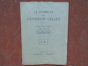 La commune de Gendron-Celles. Son histoire - Son Eglise - Son Château