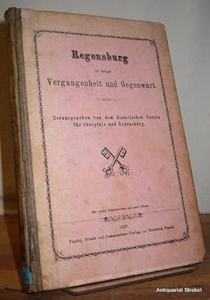 Regensburg in seiner Vergangenheit und Gegenwart. Herausgegeben von dem historischen Verein für O...