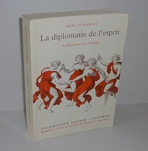 Image du vendeur pour La diplomatie de l'esprit. De Montaigne  la Fontaine. Collection Savoir : Lettres. Hermann. Paris. 1994. mis en vente par Mesnard - Comptoir du Livre Ancien