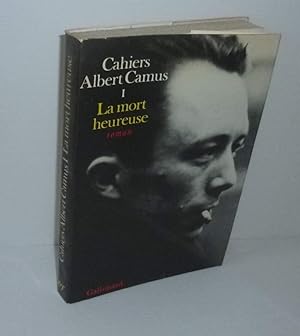 Image du vendeur pour La mort heureuse. Roman. Cahiers Albert Camus. 1 NRF Gallimard. 1971. mis en vente par Mesnard - Comptoir du Livre Ancien