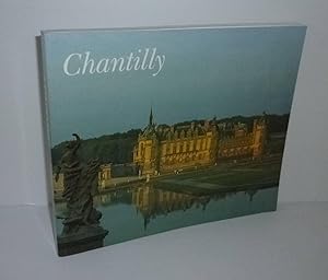 Chantilly. Domaine Princier. Éditions François Bibal. Paris. 1989.