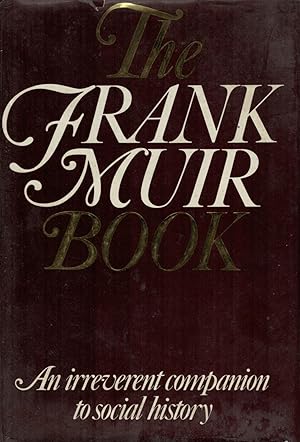 Imagen del vendedor de THE FRANK MUIR BOOK AN IRREVERENT COMPANION TO SOCIAL HISTORY a la venta por Librera Torren de Rueda