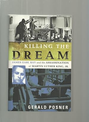 Killing the Dream; James Earl Ray and the Assassination of Martin Luther King, Jr