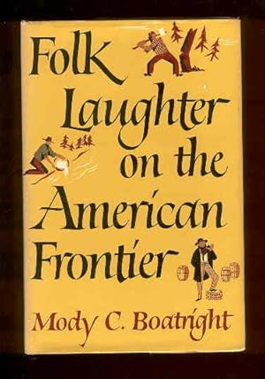 Seller image for Folk Laughter on the American Frontier. By mody C. Boatright. for sale by Peter Keisogloff Rare Books, Inc.