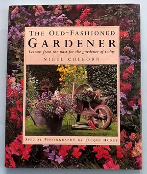 The Old-Fashioned Gardener : Lessons from the Past for the Gardener of Today