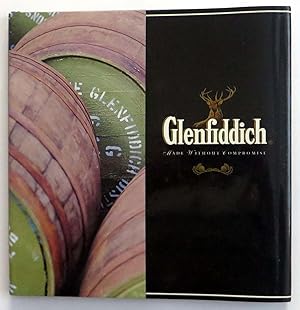 Glenfiddich : Made Without Compromise Since 1887