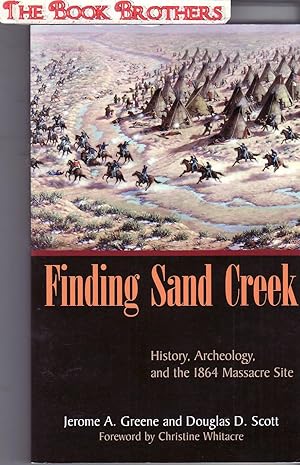 Imagen del vendedor de Finding Sand Creek: History, Archeology, and the 1864 Massacre Site a la venta por THE BOOK BROTHERS