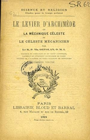 Bild des Verkufers fr LE LEVIER D'ARCHIMEDE OU LA MECANIQUE CELESTE ET LE CELESTE MECANICIEN, 2 TOMES (SCIENCE ET RELIGION, ETUDES POUR LE TEMPS PRESENT, N 62-63) zum Verkauf von Le-Livre