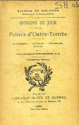 Seller image for OPINIONS DU JOUR SUR LES PEINES D'OUTRE-TOMBE, FEU METAPHORIQUE, UNIVERSALISME, CONDITIONNALISME, MITIGATION (SCIENCE ET RELIGION, ETUDES POUR LE TEMPS PRESENT, N 43) for sale by Le-Livre
