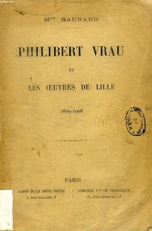 PHILIBERT VRAU ET LES OEUVRES DE LILLE, 1829-1905 by BAUNARD Mgr: bon ...