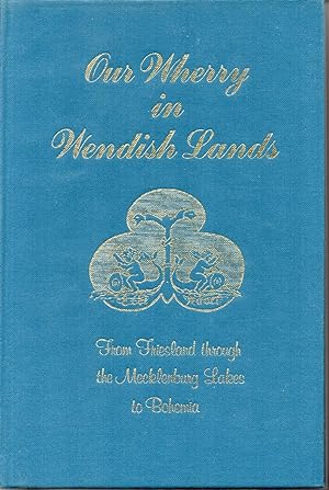 Seller image for Our Wherry in Wendish Lands: From Friesland Through the Mecklenburg Lakes to Bohemia for sale by Save The Last Book For Me (IOBA Member)