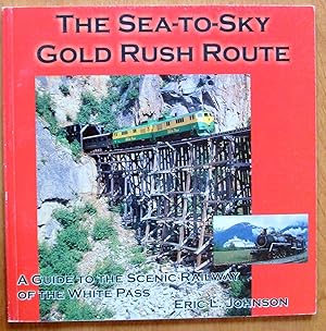 Seller image for The Sea-to Sky Gold Rush Route for sale by Ken Jackson