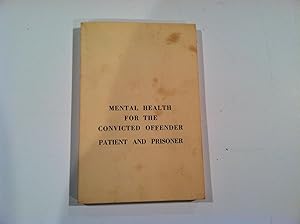 Mental Health for the Convicted Offender: Patient and Prisoner: