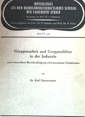 Bild des Verkufers fr Gruppenarbeit und Gruppenlhne in der Industrie unter besonderer Bercksichtigung schweizerischer Verhltnisse. Mitteilungen aus dem handelswissenschaftlichen Seminar der Universitt Zrich. Heft 128. zum Verkauf von books4less (Versandantiquariat Petra Gros GmbH & Co. KG)