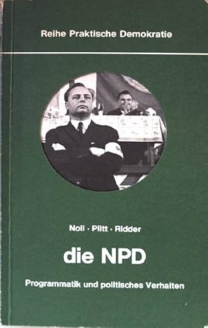 Seller image for die NPD. Programmatik und politisches Verhalten. Reihe Praktische Demokratie. for sale by books4less (Versandantiquariat Petra Gros GmbH & Co. KG)