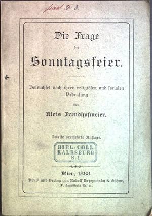 Bild des Verkufers fr Die Frage der Sonntagsfeier; beleuchtet nach ihrer religisen und sozialen Bedeutung zum Verkauf von books4less (Versandantiquariat Petra Gros GmbH & Co. KG)