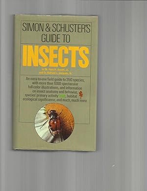 Seller image for SIMON & SCHUSTER'S GUIDE TO INSECTS: An easy~to~use field guide to 350 species, with more than 1000 spectacular full~color illustrations, and information on insect anatomy and behavior, species' primary activity, habitat, ecological significance, and much, much more. for sale by Chris Fessler, Bookseller