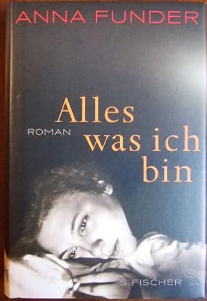Seller image for Alles, was ich bin : Roman. Aus dem Engl. von Reinhild Bhnke for sale by Antiquariat Blschke