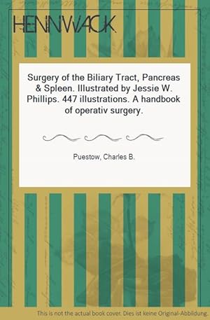 Seller image for Surgery of the Biliary Tract, Pancreas & Spleen. Illustrated by Jessie W. Phillips. 447 illustrations. A handbook of operativ surgery. for sale by HENNWACK - Berlins grtes Antiquariat