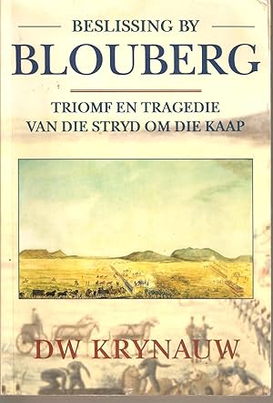 Seller image for Beslissing by Blouberg. Triomf en tragedie van die stryd om die Kaap for sale by Snookerybooks