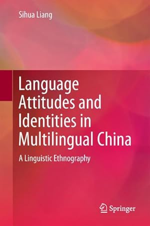Immagine del venditore per Language Attitudes and Identities in Multilingual China : A Linguistic Ethnography venduto da AHA-BUCH GmbH
