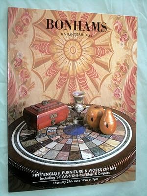 Seller image for Fine English Furniture & Works of Art including Selected Oriental Rugs and Carpets. 27 June 1996, Bonhams Auction Catalogue. for sale by Tony Hutchinson