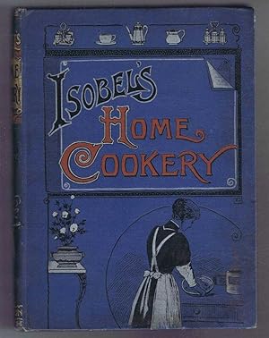 Isobel's Home Cookery or Home Cookery and Comforts. Vol. XV, 1910. January - December Nos. 198-209