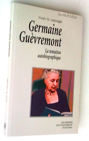 Image du vendeur pour Germaine Guvremont: la tentation autobiographique mis en vente par Claudine Bouvier