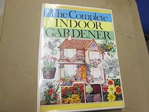 Seller image for The Complete Indoor Gardener for sale by Goldstone Rare Books