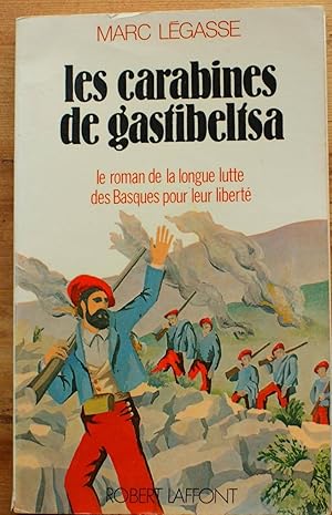 Imagen del vendedor de Les carabines de Gastibeltsa - Le roman de la longue lutte des basques pour leur libert a la venta por Aberbroc