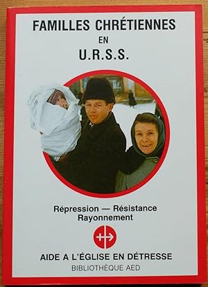 Familles chrétiennes en U.R.S.S. - Répression, résistance, rayonnement