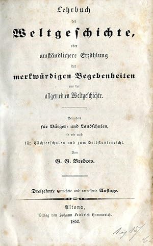 Bild des Verkufers fr Lehrbuch der Weltgeschichte oder umstndlichere Erzhlung der merkwrdigen Begebenheiten aus der allgemeinen Weltgeschichte. Besonders fr Brger- und Landschulen, so wie auch fr Tchterschulen und zum Selbstunterricht von G. G. Bredow. 13., verm. u. verb. Aufl. zum Verkauf von Antiquariat & Buchhandlung Rose