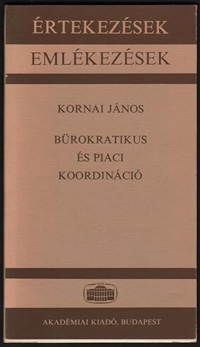 Bürokratikus és piaci koordináció. Akadémiai székfoglaló. 1983. április 16. (Értekezések emlékezé...