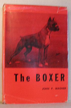 Seller image for THE BOXER, Complete Information of the History, Development, Characteristics, Breeding, Feeding, Care and Maintenance for sale by B A Downie Dog Books