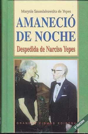 AMANECIO DE NOCHE Despedida de Narciso Yepes 3ªEDICION (colecc Grandes firmas Edibesa)