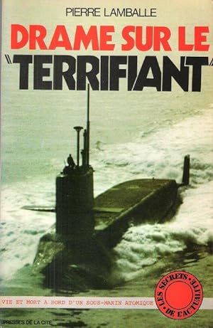 Drame Sur Le " Terrifiant " : Vie et Mort à Bord D'un Sous-Marin Atomique