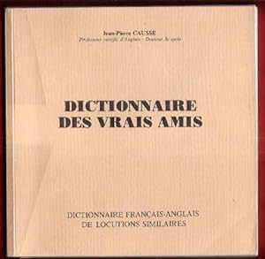 Dictionnaire Des Vrais Amis : Dictionnaire Français-Anglais de Locutions Similaires Placées Dans ...