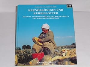 Seller image for Kernlknigin und Krbislotter. Einkaufs- und Reisefhrer zu den Kernlmhlen und -Bauern der Steiermark for sale by Der-Philo-soph