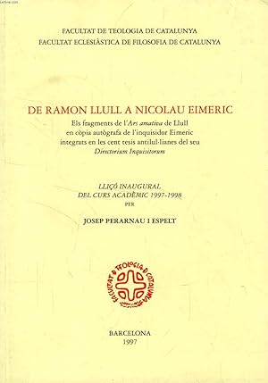 Bild des Verkufers fr DE RAMON LLULL A NICOLAU EIMERIC, ELS FRAGMENTS DE L' 'ARS AMATIVA' DE LLULL EN COPIA AUTOGRAFA DE L'INQUISIDOR EIMERIC INTEGRATS EN LES CENT TESIS ANTILUL-LIANES DEL SEUL 'DIRECTORIUM INQUISITORUM' zum Verkauf von Le-Livre