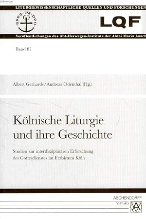 Bild des Verkufers fr KLNISCHE LITURGIE UND IHRE GESCHICHTE, STUDIEN ZUR INTERDISZIPLINREN ERFORSCHUNG DES GOTTESDIENSTES IM ERZBISTUM KLN zum Verkauf von Le-Livre