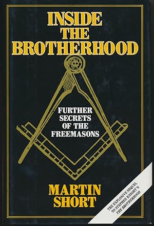 Inside the Brotherhood: Further Secrets of the Freemasons.
