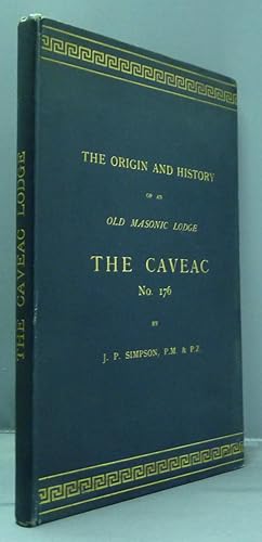 The Origin and History of an Old Masonic Lodge, "The Caveac," No. 176 of Ancient Free & Accepted ...