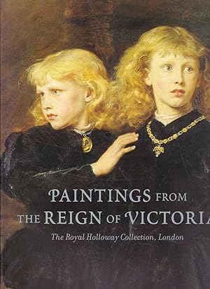 Immagine del venditore per Paintings from the Reign of Victoria. The Royal Holloway Collection, London. venduto da Librairie  la bonne occasion