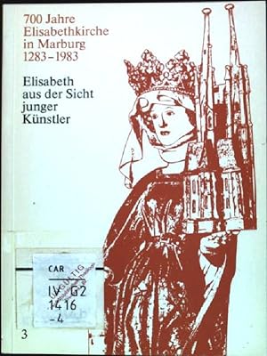 Seller image for Elisabeth aus der Sicht junger Knstler: 700 Jahre Elisabethkirche in Marburg 1283-1983 for sale by books4less (Versandantiquariat Petra Gros GmbH & Co. KG)